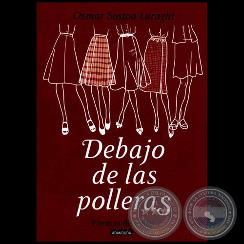 DEBAJO DE LAS POLLERAS - Autor: OSMAR SOSTOA LURAGHI - Ao 2013
